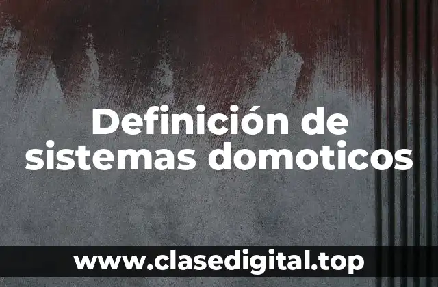 Definición de sistemas domoticos