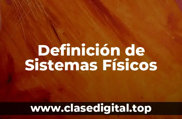 Definición de Sistemas Físicos