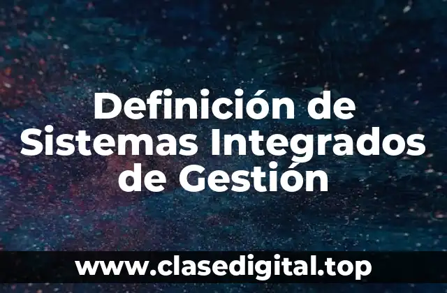 Definición de Sistemas Integrados de Gestión