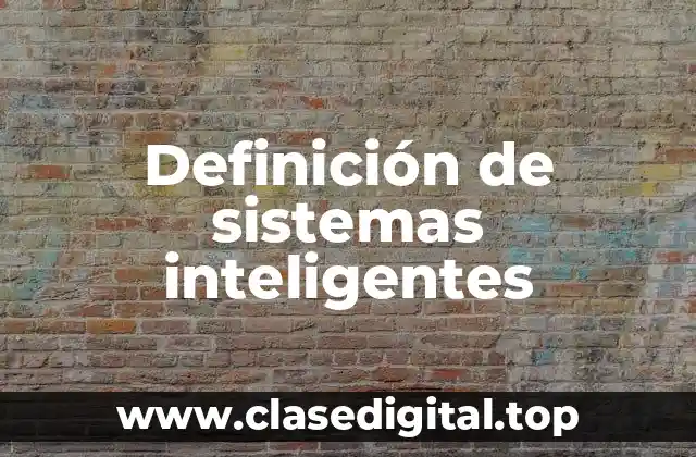 Definición de sistemas inteligentes