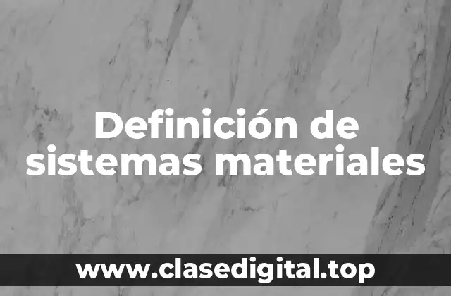 Definición técnica de sistema material