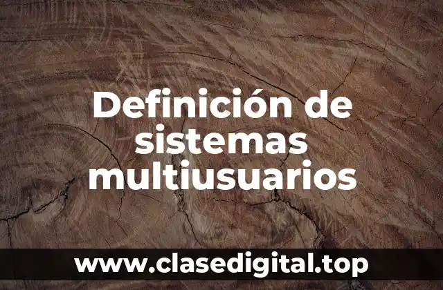 Definición de sistemas multiusuarios