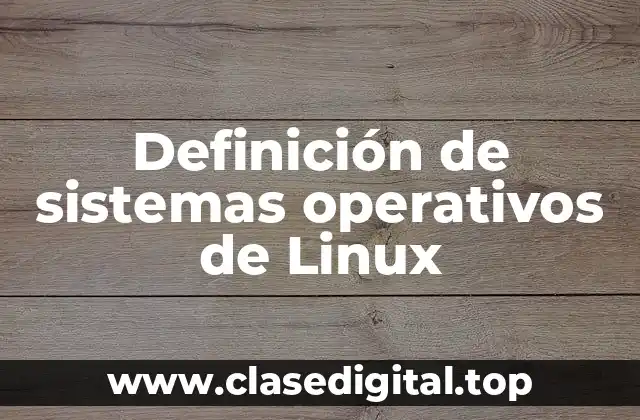 Ejemplos de sistemas operativos de Linux