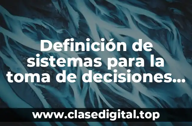 Definición de sistemas para la toma de decisiones en grupo