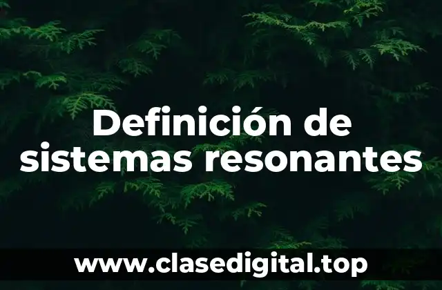 Ejemplos de sistemas resonantes