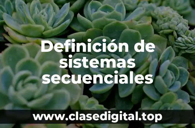 Definición de sistemas secuenciales