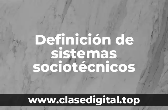 Ejemplos de sistemas sociotécnicos