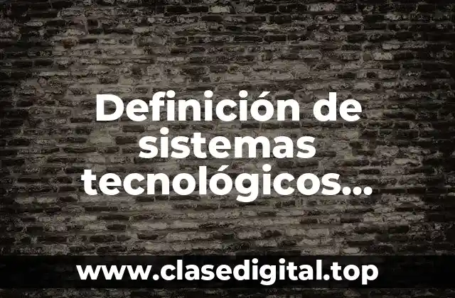 Definición de sistemas tecnológicos eléctricos