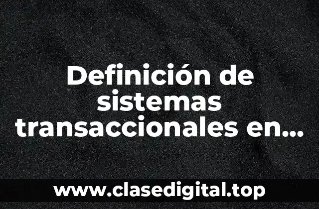 Definición de sistemas transaccionales en una empresa