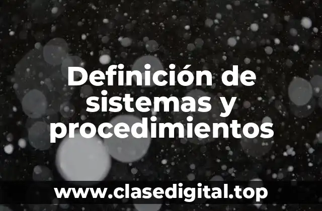 Definición de sistemas y procedimientos
