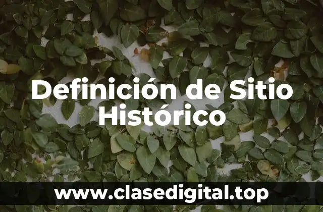 Definición de Sitio Histórico