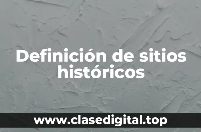 Definición de sitios históricos
