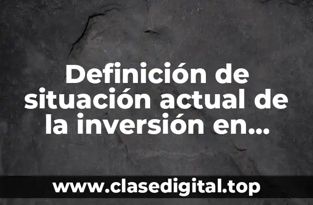 Ejemplos de situación actual de la inversión en México