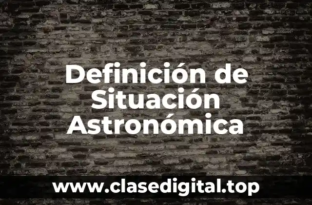 Definición de Situación Astronómica