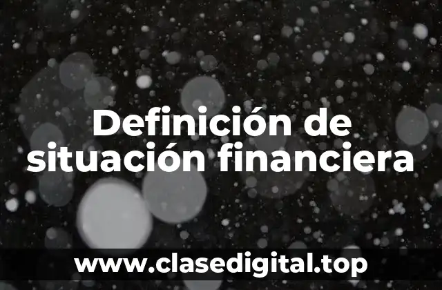 Definición técnica de situación financiera