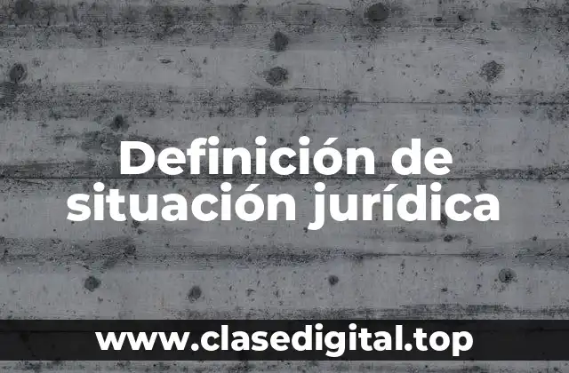 Definición técnica de situación jurídica