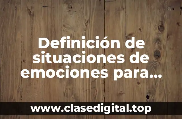 Definición de situaciones de emociones para niños