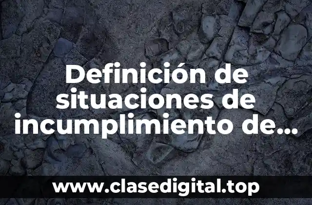 Definición de situaciones de incumplimiento de una operación de crédito
