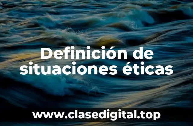 Definición de situaciones éticas