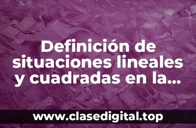 Definición de situaciones lineales y cuadradas en la vida diaria
