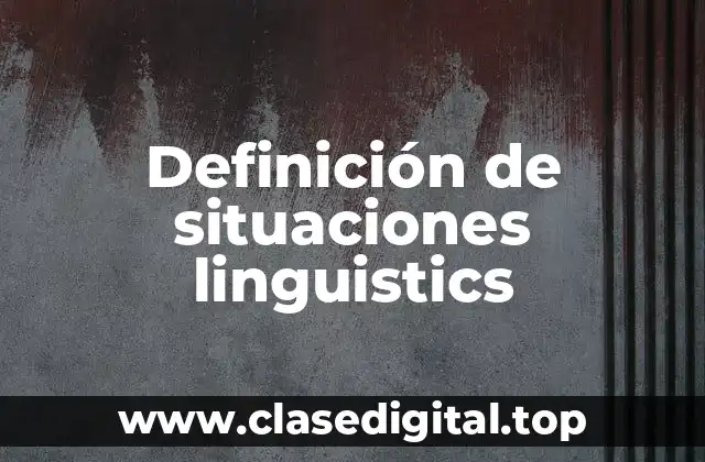 Definición de situaciones linguistics