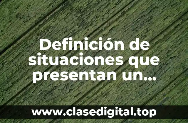 Definición de situaciones que presentan un conflicto para resolver socioemocional