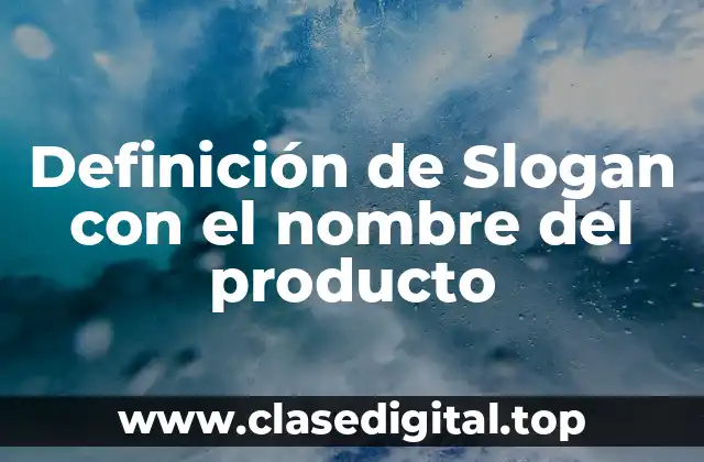 Ejemplos de slogans con el nombre del producto