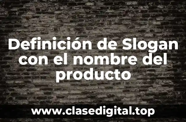 Definición de Slogan con el nombre del producto
