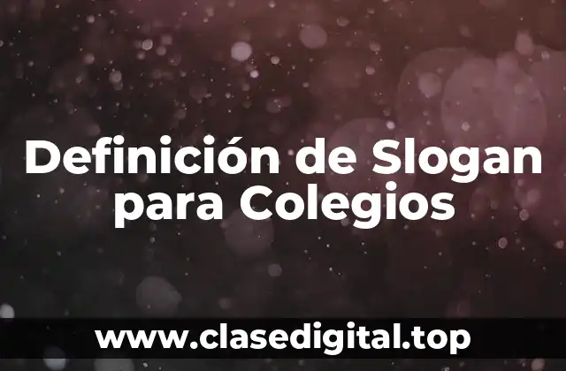 Definición de Slogan para Colegios
