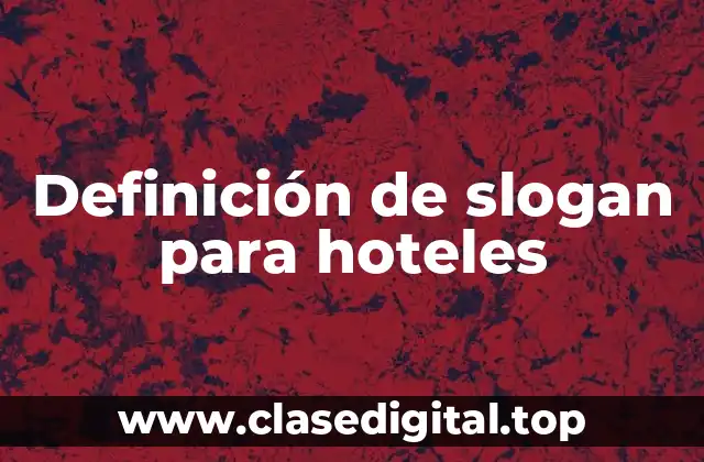 Ejemplos de slogans para hoteles
