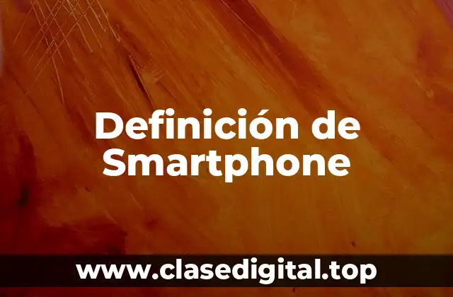 Definición de Smartphone