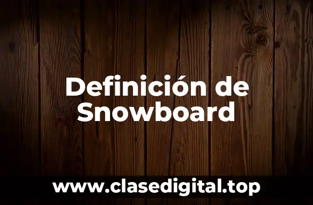Definición de Snowboard