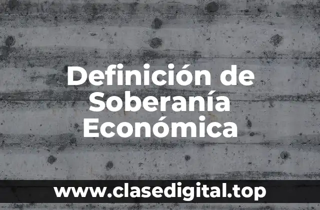 Definición Técnica de Soberanía Económica