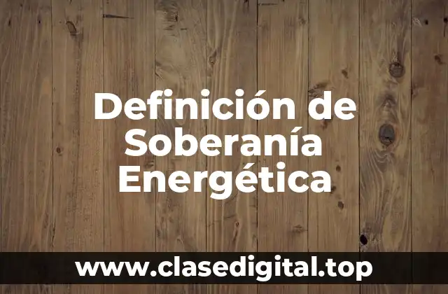 Definición de Soberanía Energética