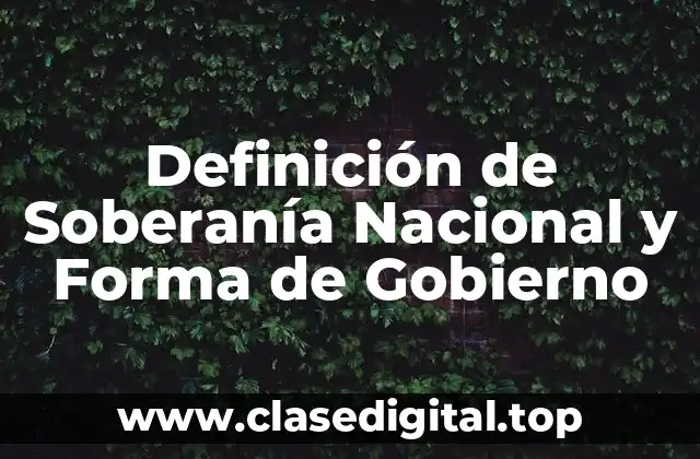 Definición de Soberanía Nacional y Forma de Gobierno