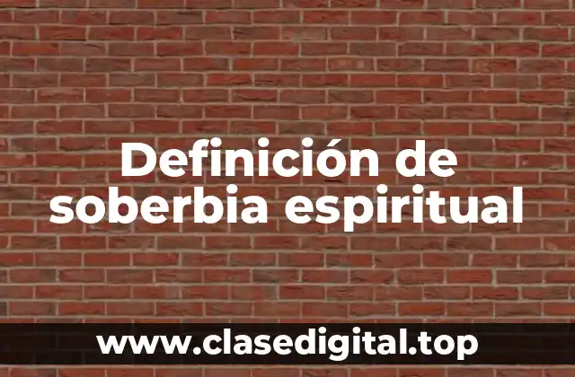 Definición de soberbia espiritual