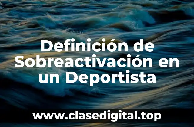 Ejemplos de sobreactivación en un deportista