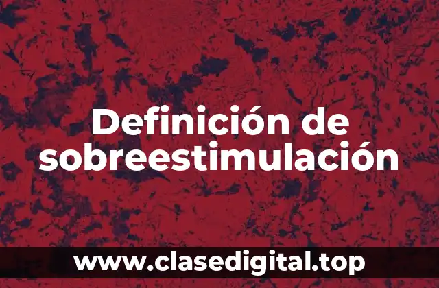 Definición de sobreestimulación