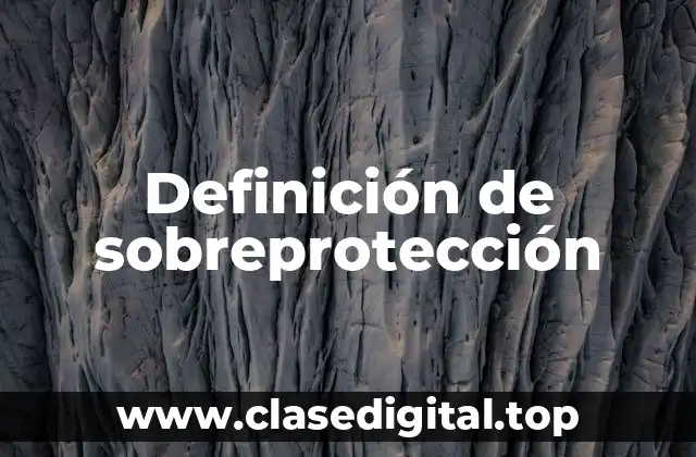 Definición de sobreprotección