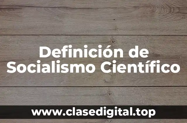 Definición de Socialismo Científico