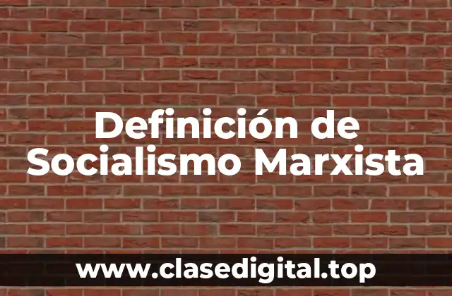 Definición de Socialismo Marxista