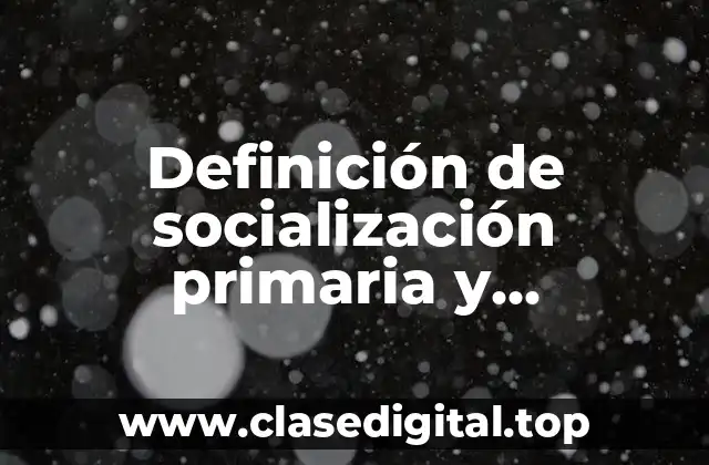 Definición técnica de socialización primaria