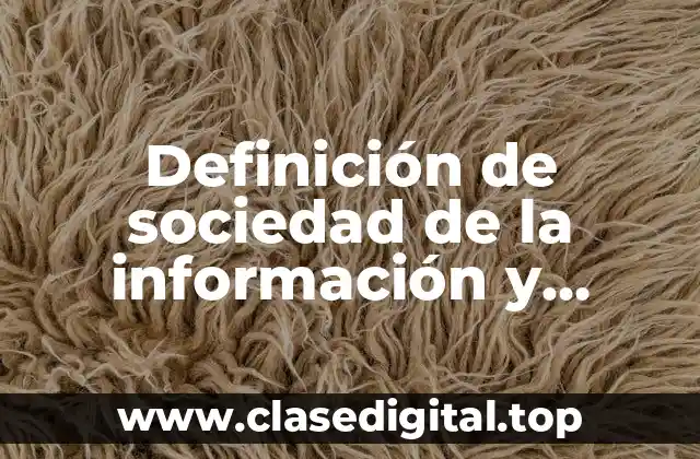 Definición de sociedad de la información y sociedad del conocimiento