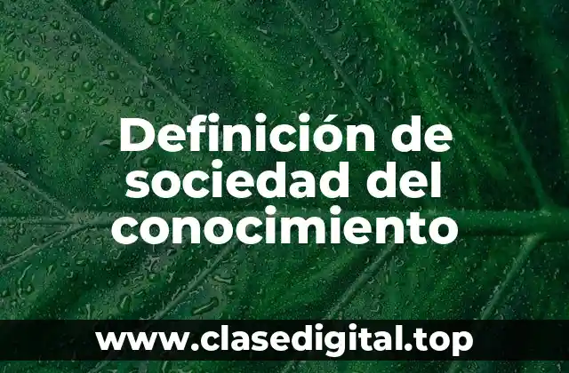 Definición de sociedad del conocimiento