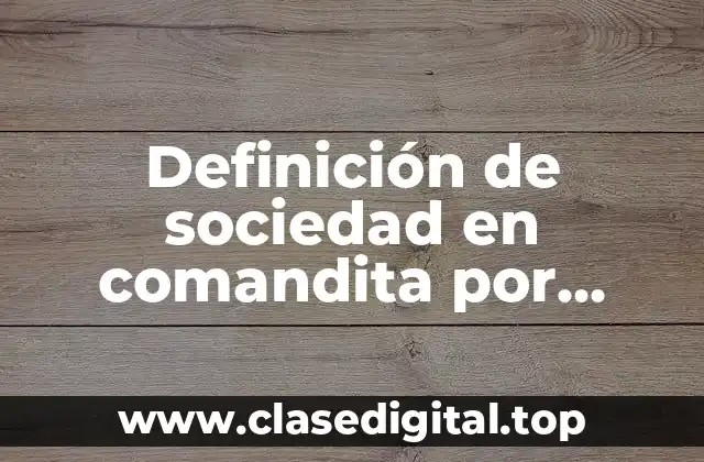 Definición de sociedad en comandita por acciones México