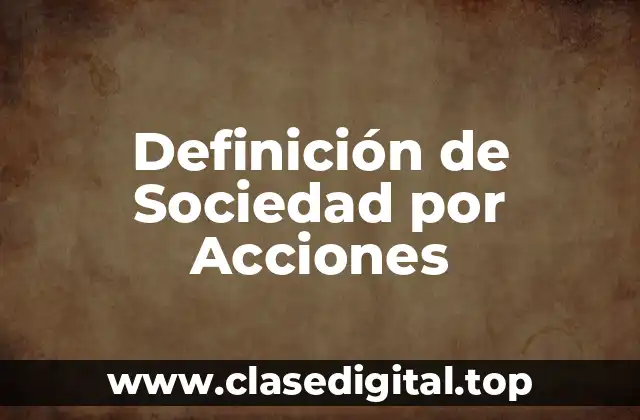 Definición de Sociedad por Acciones