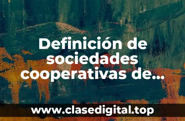 Definición de sociedades cooperativas de ahorro y préstamo
