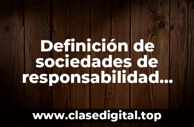 Definición de sociedades de responsabilidad ilimitada