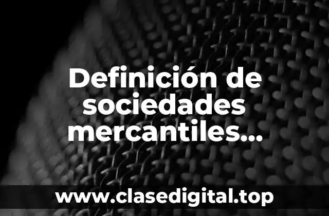 Definición de sociedades mercantiles transformadas
