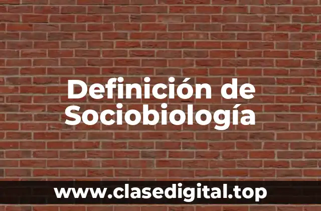 Definición de Sociobiología